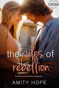 Title: The Rules of Rebellion, Author: Amity Hope