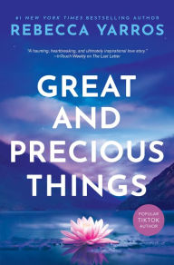 Title: Great and Precious Things, Author: Rebecca Yarros