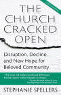 The Church Cracked Open: Disruption, Decline, and New Hope for Beloved Community