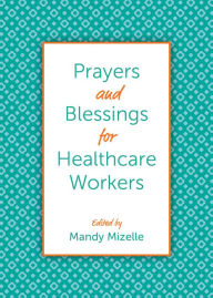 Title: Prayers and Blessings for Healthcare Workers, Author: Mandy Mizelle