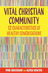 Title: Vital Christian Community: Twelve Characteristics of Healthy Congregations, Author: Philip Brochard