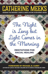 Title: The Night is Long but Light Comes in the Morning: Meditations for Racial Healing, Author: Catherine Meeks