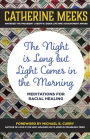 The Night is Long but Light Comes in the Morning: Meditations for Racial Healing