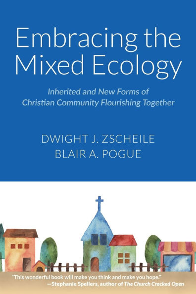 Embracing the Mixed Ecology: Inherited and New Forms of Christian Community Flourishing Together