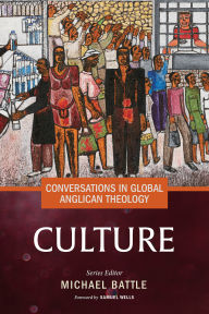 Title: Conversations in Global Anglican Theology: Culture, Author: Michael Battle