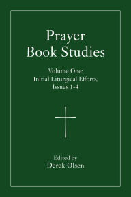 Title: Prayer Book Studies Volume One: Initial Liturgical Efforts, Issues 1-4, Author: Derek Olsen