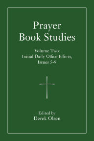 Title: Prayer Book Studies Volume Two: Initial Daily Office Efforts, Issues 5-9, Author: Derek Olsen