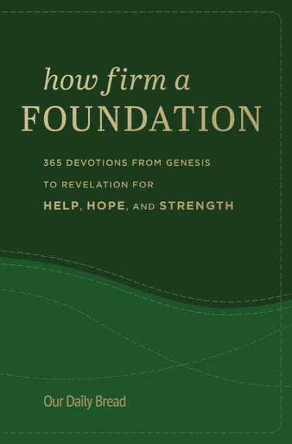 How Firm A Foundation 365 Devotions From Genesis To Revelation For