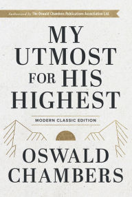 Title: My Utmost for His Highest: Modern Classic Language Hardcover (365-Day Devotional using NIV), Author: Oswald Chambers