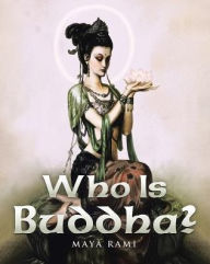 Title: Who Is Buddha?, Author: Maya Rami