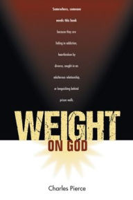 Title: Weight On God, Author: Charles Pierce