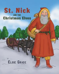 Title: St. Nick and the Christmas Elves, Author: Elsie Grace