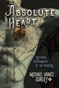 Title: Absolute Heart, Author: Michael Vance Gurley