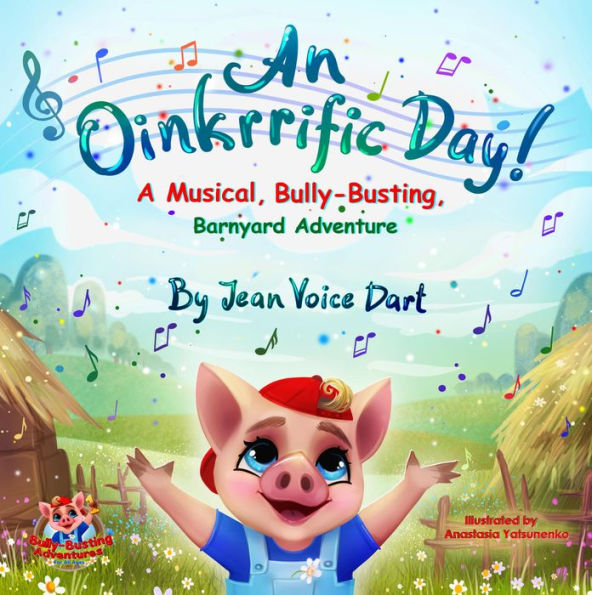 An Oinkrrific Day!: A Musical, Bully-Busting, Barnyard Adventure