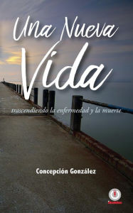 Title: Una nueva vida, Author: Concepción González