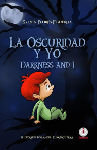 Title: La oscuridad y yo: Darkness and I, Author: Sylvia Flores-Figueroa