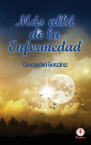 Title: Más allá de la enfermedad, Author: Concepción González