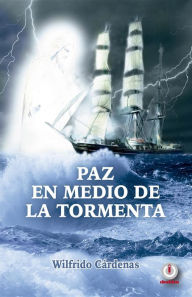 Title: Paz en medio de la tormenta, Author: Wilfrido Cárdenas