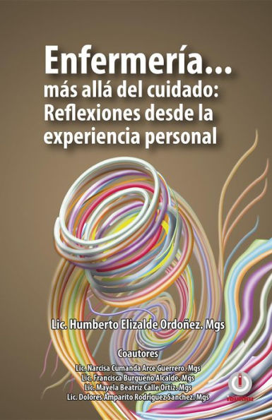 Enfermería... más allá del cuidado: Reflexiones desde la experiencia personal