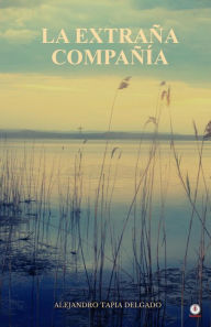 Title: La extraña compañía, Author: Alejandro Tapia Delgado