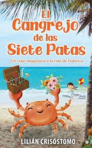 Title: El cangrejo de las siete patas: Un viaje imaginario a la vida de Federica, Author: Lilián Crisóstomo