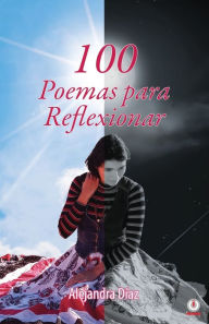 Title: 100 poemas para reflexionar, Author: Alejandra Díaz