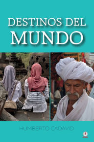 Title: Destinos del mundo, Author: Humberto Cadavid