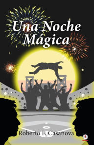 Title: Una noche mágica, Author: Roberto F. Casanova