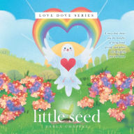 Best selling books free download Little Seed: Love Dove Series by Darla Chaffee 9781640883512