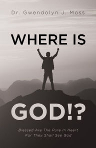 Free download audio books and text Where Is God!?: Blessed Are The Pure In Heart For They Shall See God 9781640887091