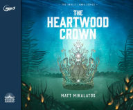 Title: The Heartwood Crown: Volume 2, Author: Matt Mikalatos