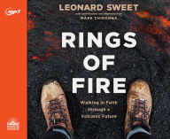 Title: Rings of Fire: Walking in Faith Through a Volcanic Future, Author: Leonard Sweet