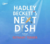 Title: Hadley Beckett's Next Dish, Author: Bethany Turner