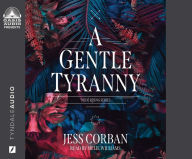 Title: A Gentle Tyranny, Author: Jess Corban