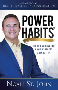 Title: Power Habits: The New Science for Making Success Automatic, Author: Noah St. John
