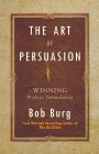 The Art of Persuasion: Winning Without Intimidation