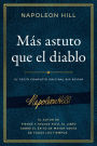 Mas astuto que el diablo (Outwitting the Devil): El texto completo original sin editar; El autor de Piense y hagase rico, el libro sobre el exito de mayor venta