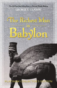 Title: The Richest Man in Babylon: Platinum Collector's Edition, Author: George S. Clason