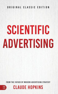 Title: Scientific Advertising: Original Classic Edition, Author: Claude Hopkins