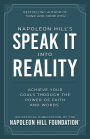Napoleon Hill's Speak It Into Reality: Achieve Your Goals Through the Power of Faith and Words