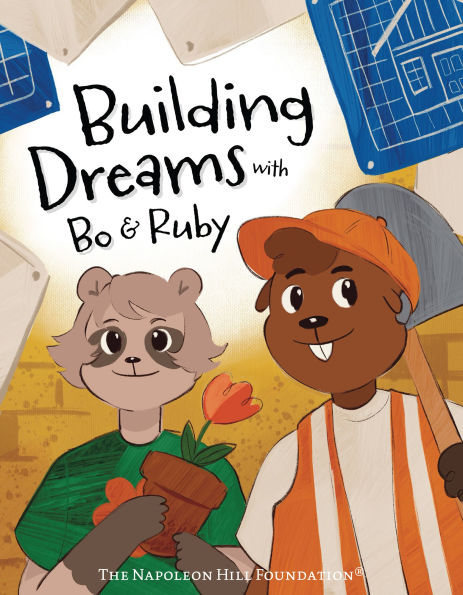 Building Dreams with Bo & Ruby: Make Dreams Come True with Teamwork and Persistence