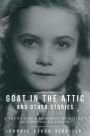 Goat in the Attic and Other Stories: A Young Girl's Memories of Hitler's Occupation of Poland