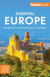 Title: Fodor's Essential Europe: The Best of 26 Exceptional Countries, Author: Fodor's Travel Publications