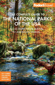 Title: Fodor's The Complete Guide to the National Parks of the USA: All 63 parks from Maine to American Samoa, Author: Fodor's Travel Publications