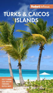 Title: Fodor's InFocus Turks & Caicos Islands, Author: Fodor's Travel Publications