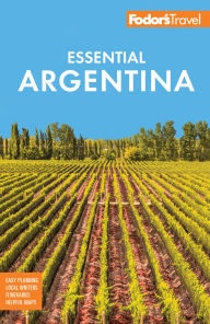 Title: Fodor's Essential Argentina: with the Wine Country, Uruguay & Chilean Patagonia, Author: Fodor's Travel Publications