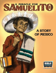 Title: A Miracle for Samuelito: A Story of Mexico, Author: Rose-Mae Carvin
