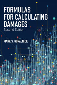 Title: Formulas for Calculating Damages, Second Edition / Edition 2, Author: Mark Guralnick