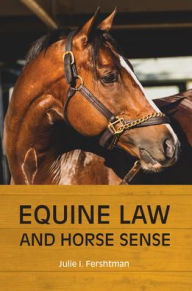 Title: Equine Law and Horse Sense, Author: Julie I. Fershtman