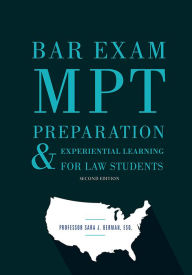 Title: Bar Exam MPT Preparation & Experiential Learning for Law Students, Second Edition, Author: Sara J. Berman